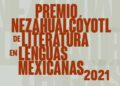 Se extiende plazo para participar por el Premio Nezahualcóyotl de Literatura en Lenguas Mexicanas